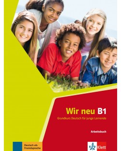 Wir Neu В1: Arbeitsbuch / Немски език - ниво В1: Учебна тетрадка
