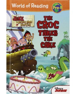 World of Reading: Jake and the Never Land Pirates The Croc Takes the Cake Pre-Level 1