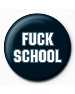 Подарък - значка Fuck School