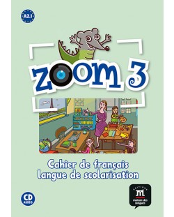 Zoom 3 · Nivel A2.1 Cuaderno de actividades FLS (francés idioma de escolarización) + CD