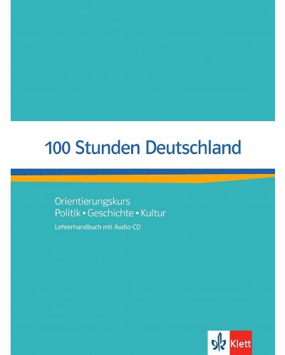 100 Stunden DeutschlandOrientierungskurs Politik, Geschichte, Kultur. Lehrerhandbuch mit Audio-CD - 1