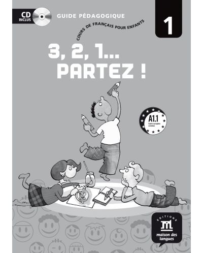 3, 2, 1... Partez ! 1 · Nivel A1.1 Guía del profesor (en papel) + CD - 1
