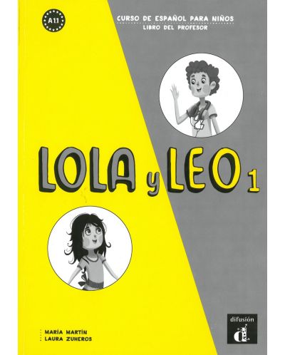 Lola y Leo: Ниво 1 / Испански език: A1.1 - Книга за учителя