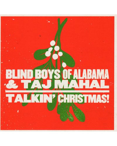 The Blind Boys of Alabama &amp; Taj Mahal - Talkin' Christmas! - (CD)