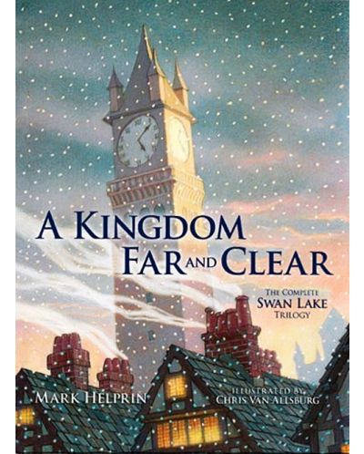 A Kingdom Far and Clear: The Complete Swan Lake Trilogy (Calla Editions) - 1