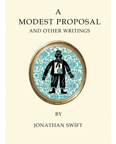 A Modest Proposal and Other Writings (Alma Classics) - 1