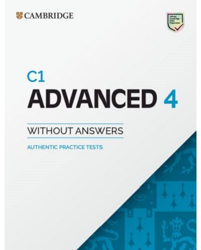 Advanced 4: Student's Book without Answers. Authentic Practice Tests - C1 - 1