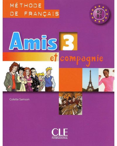 Amis et compagnie 3: Méthode de français / Учебник по френски език за 5. - 7. клас (ниво A2 и B1) - 1