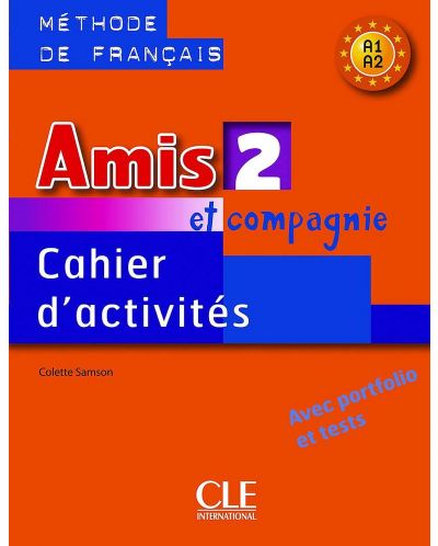Amis et compagnie 2: Cahier d'activites / Тетрадка по френски език за 5. - 7. клас (ниво A1 и А2) - 1