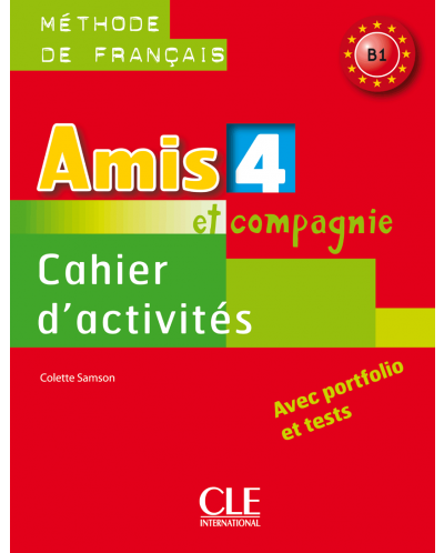 Amis et Compagnie 4: Cahier d'Activites / Учебна тетрадка по френски език, ниво B1 - 1