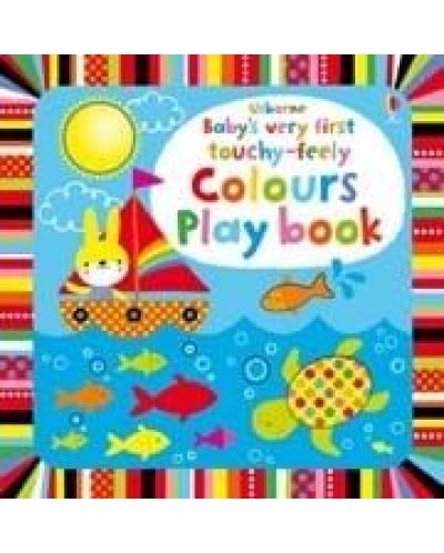 Baby's very first touchy-feely colours play book