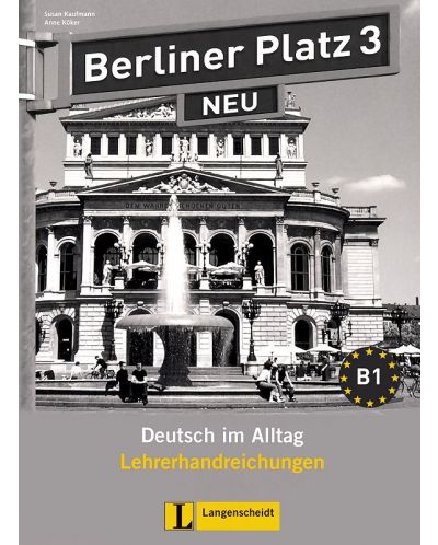 Berliner Platz Neu 3: Немски език - ниво В1 (книга за учителя) - 1