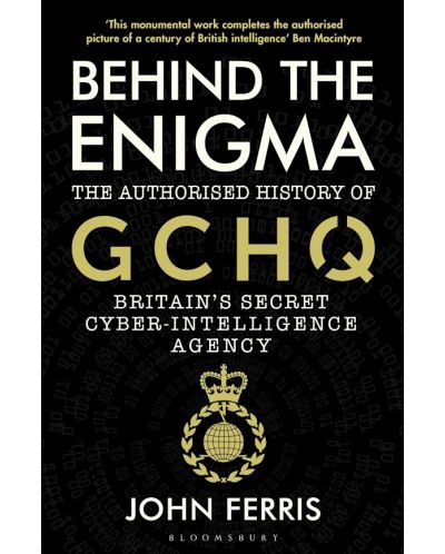 Behind the Enigma: The Authorised History of GCHQ - 1