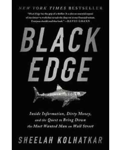 Black Edge Inside Information, Dirty Money, and the Quest to Bring Down the Most Wanted Man on Wall Street