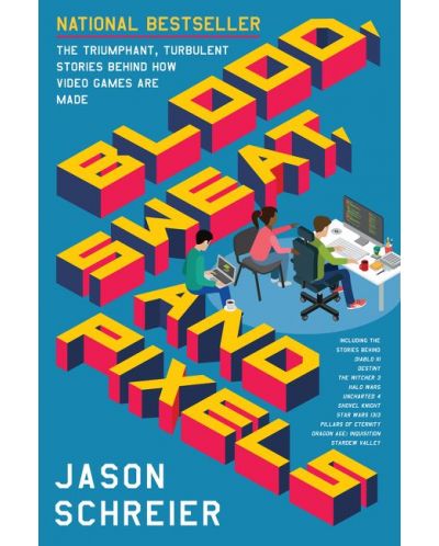 Blood, Sweat, and Pixels: The Triumphant, Turbulent Stories Behind How Video Games Are Made - 1
