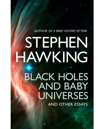Black Holes And Baby Universes And Other Essays - 1