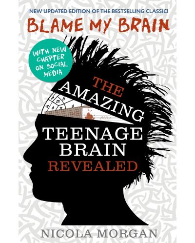 Blame My Brain: the Amazing Teenage Brain Revealed - 1
