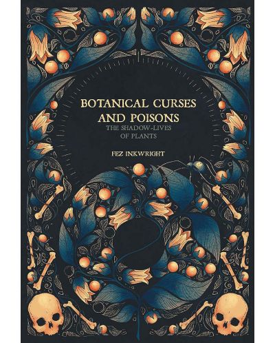 Botanical Curses And Poisons: The Shadow Lives of Plants - 1