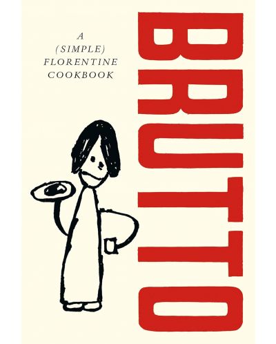 Brutto: A (simple) Florentine cookbook - 1