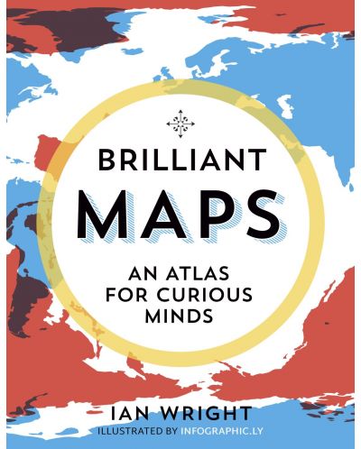 Brilliant Maps: An Atlas for Curious Minds - 1