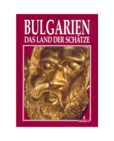 Bulgarien - Das Land Der Schatze (твърди корици)