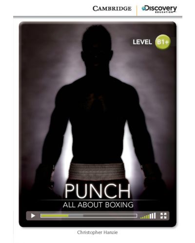 Cambridge Discovery Education Interactive Readers: Punch. All About Boxing - Level B1+ (Адаптирано издание: Английски) - 1