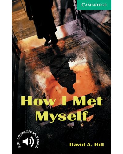 Cambridge English Readers 3: How I Met Myself Book - ниво Lower Intermediate  (Адаптирано издание: Английски) - 1