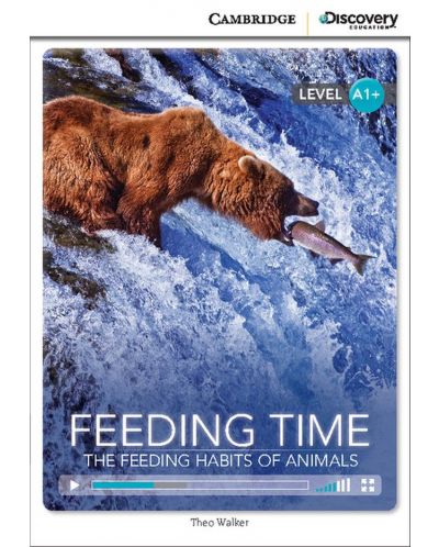 Cambridge Discovery Education Interactive Readers: Feeding Time. The Feeding Habits of Animals - Level A1+ (Адаптирано издание: Английски) - 1