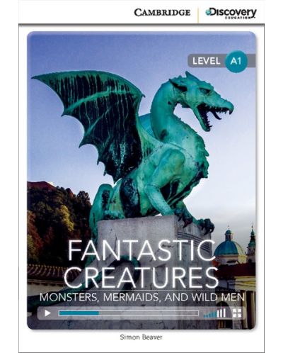 Cambridge Discovery Education Interactive Readers: Fantastic Creatures. Monsters, Mermaids, and Wild Men - Level A1 (Адаптирано издание: Английски) - 1