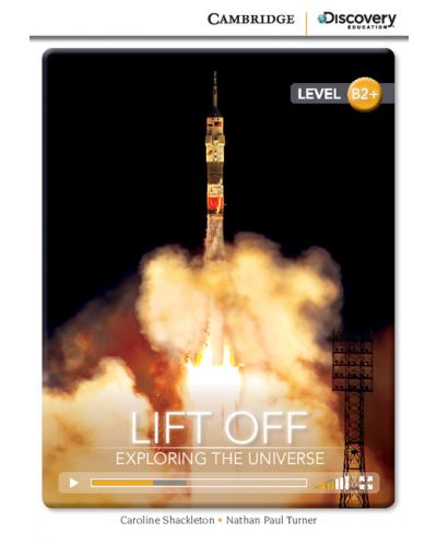 Cambridge Discovery Education Interactive Readers: Lift Off. Exploring the Universe - Level B2+ (Адаптирано издание: Английски) - 1