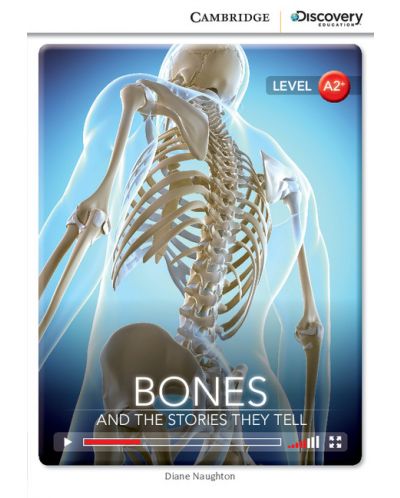 Cambridge Discovery Education Interactive Readers: Bones. And the Stories They Tell - Level A2+ (Адаптирано издание: Английски) - 1