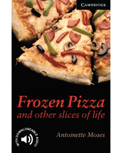 Cambridge English Readers: Frozen Pizza and Other Slices of Life Level 6 - 1