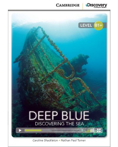 Cambridge Discovery Education Interactive Readers: Deep Blue. Discovering the Sea - Level B1+ (Адаптирано издание: Английски) - 1