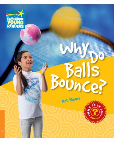 Cambridge Young Readers: Why Do Balls Bounce? Level 6 Factbook - 1