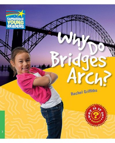 Cambridge Young Readers: Why Do Bridges Arch? Level 3 Factbook - 1