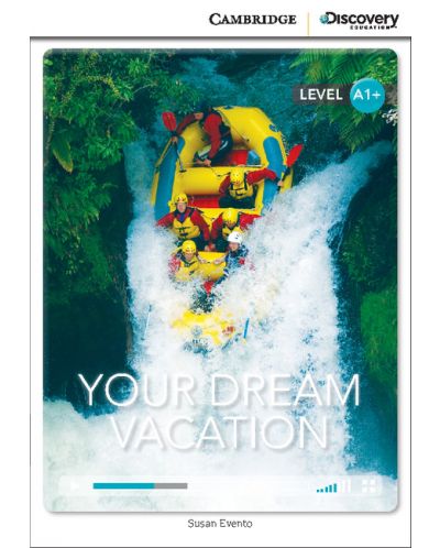 Cambridge Discovery Education Interactive Readers: Your Dream Vacation - Level A1+ (Адаптирано издание: Английски) - 1