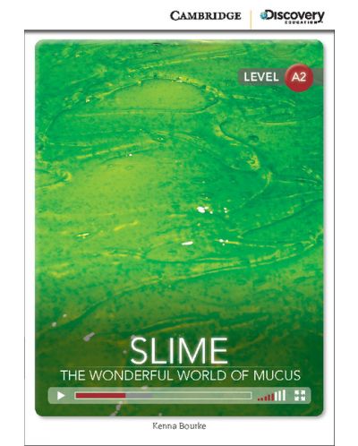Cambridge Discovery Education Interactive Readers: Slime. The Wonderful World of Mucus - Level А2 (Адаптирано издание: Английски) - 1