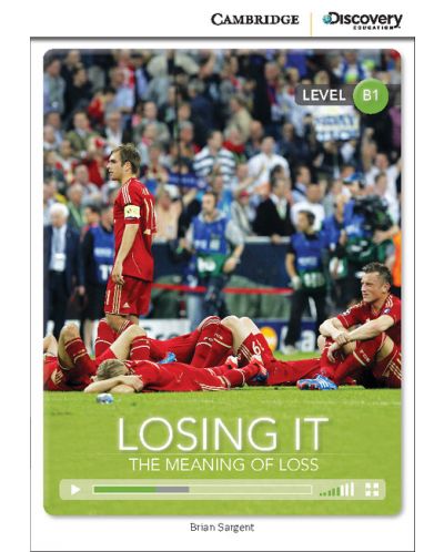 Cambridge Discovery Education Interactive Readers: Losing It. The Meaning of Loss - Level B1 (Адаптирано издание: Английски) - 1