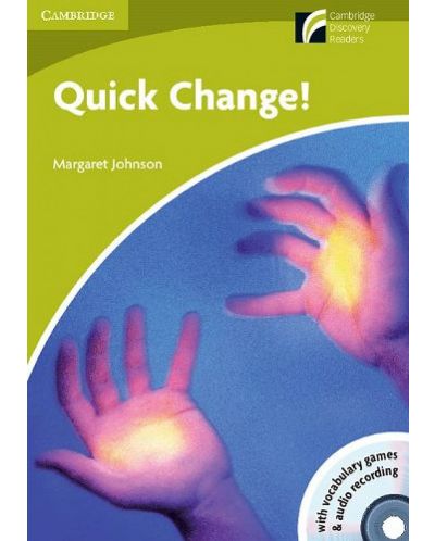 Cambridge Discovery Readers: Quick Change! Level Starter/Beginner with Audio CD / Английски език - ниво Starter: Адаптирана книга с аудио - 1