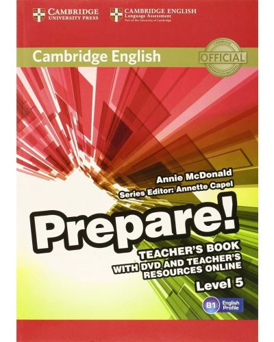 Cambridge English Prepare! Level 5 Teacher's Book with DVD and Teacher's Resources Online / Английски език - ниво 5: Книга за учителя с DVD и материали - 1