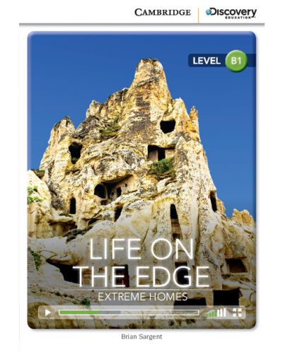Cambridge Discovery Education Interactive Readers: Life on the Edge. Extreme Homes - Level B1 (Адаптирано издание: Английски) - 1
