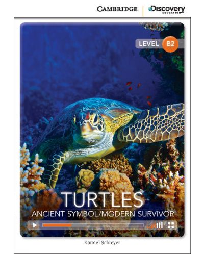 Cambridge Discovery Education Interactive Readers: Turtles. Ancient Symbol/Modern Survivor - Level B2 (Адаптирано издание: Английски) - 1