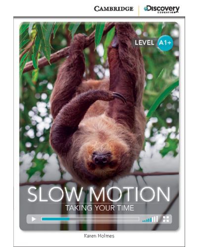 Cambridge Discovery Education Interactive Readers: Slow Motion. Taking Your Time - Level A1+ (Адаптирано издание: Английски) - 1