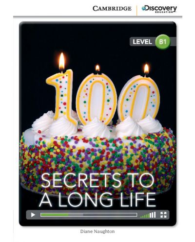 Cambridge Discovery Education Interactive Readers: Secrets to a Long Life - Level B1 (Адаптирано издание: Английски) - 1