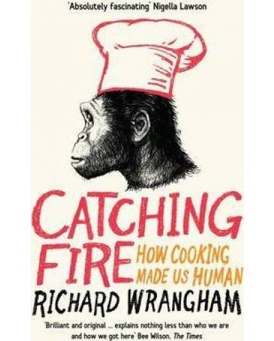 Catching Fire How Cooking Made Us Human - 1