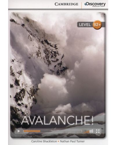 Cambridge Discovery Education Interactive Readers: Avalanche! - Level B2+ (Адаптирано издание: Английски) - 1