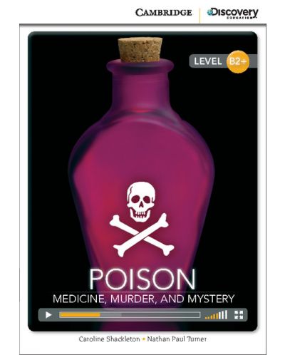Cambridge Discovery Education Interactive Readers: Poison. Medicine, Murder and Mystery - Level B2+ (Адаптирано издание: Английски) - 1