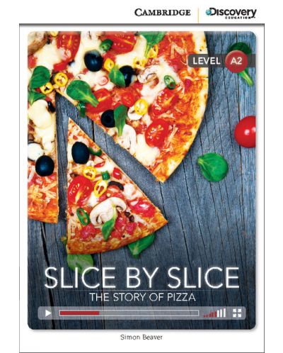 Cambridge Discovery Education Interactive Readers: Slice by Slice. The Story of Pizza - Level А2 (Адаптирано издание: Английски) - 1