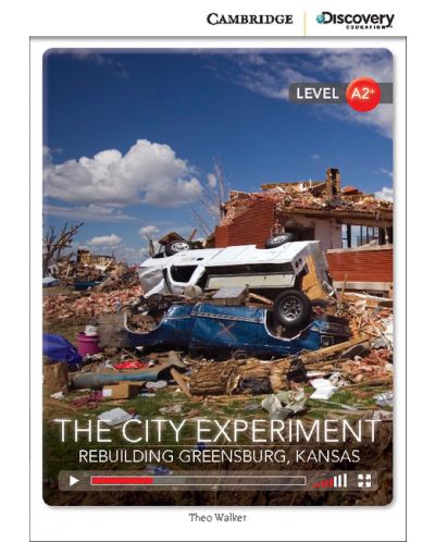Cambridge Discovery Education Interactive Readers: The City Experiment. Rebuilding Greensburg, Kansas - Level A2+ (Адаптирано издание: Английски) - 1