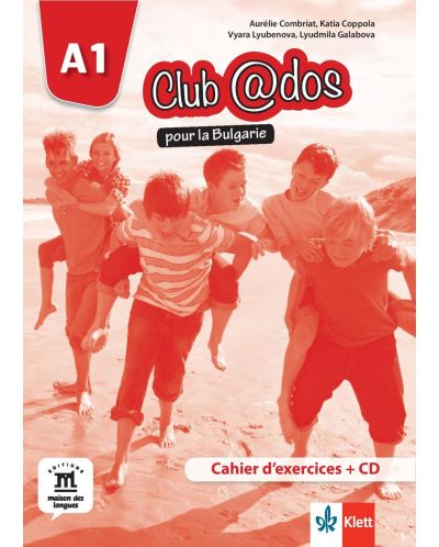 Club@dos pour la Bulgarie A1: Cahier d'exercices / Тетрадка по френски език - 8. клас (интензивен) - 1